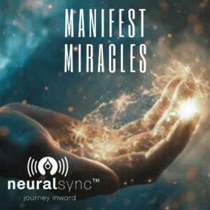 NeuralSync™ Neuro-Frequency Technology: Hololiminals Manifest Miracles Meditation