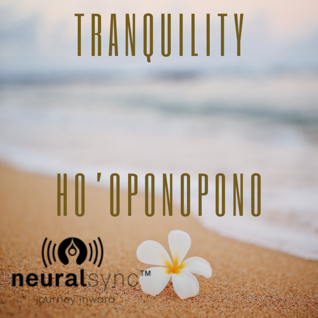 Ho'oponopono meditation for Tranquility by NeuralSync