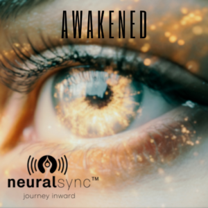 Awakened by NeuralSync™