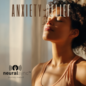 Anxiety Relief Frequencies by NeuralSync™